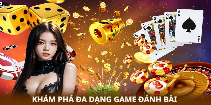 Khám phá đa dạng game đánh bài 