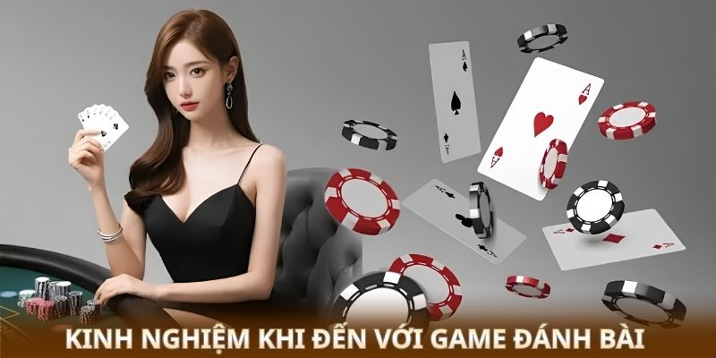 Kinh nghiệm khi đến với game đánh bài 