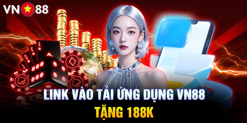 Link vào tải ứng dụng Vn88 - Tặng 188k